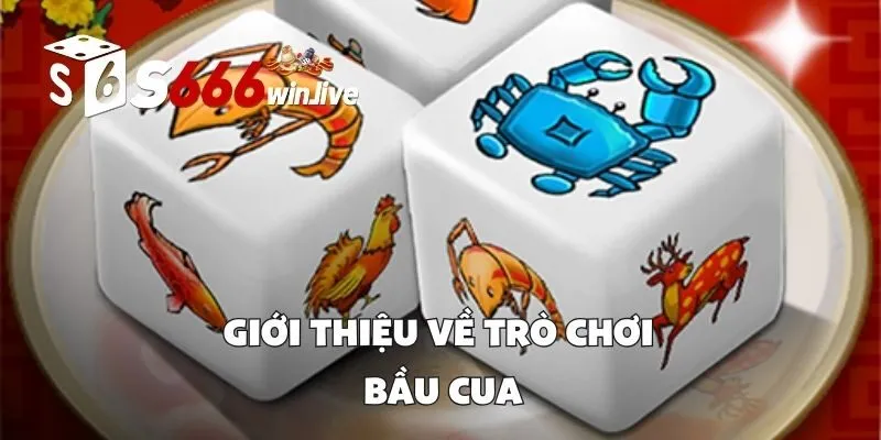 Giới thiệu về trò chơi Bầu Cua