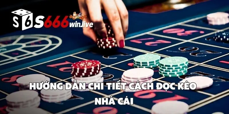 Hướng Dẫn Chi Tiết Cách Đọc Kèo Nhà Cái