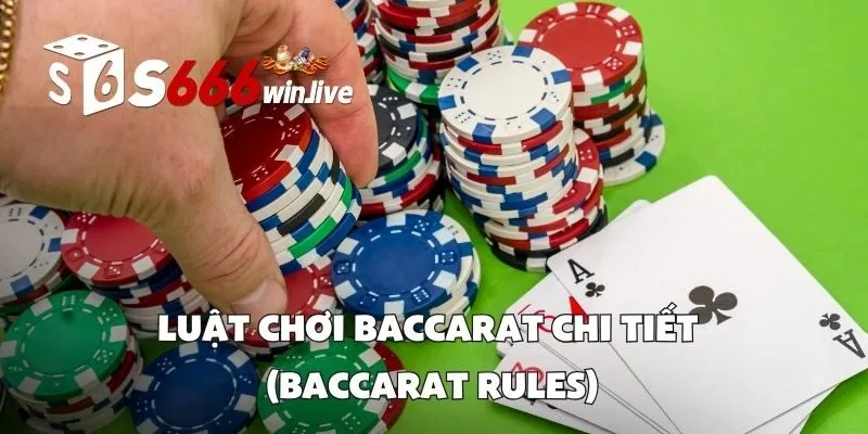 Luật Chơi Baccarat Chi Tiết (Baccarat Rules)
