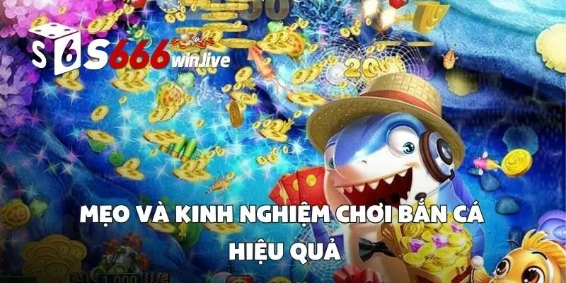 Mẹo và Kinh Nghiệm Chơi Bắn Cá Hiệu Quả