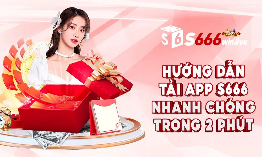 huong-dan-tai-app-s666-nhanh-chong-trong-2-phut